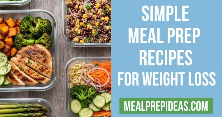 Simple Meal Prep Recipes for Weight Loss: Healthy, Delicious, and Easy to Follow